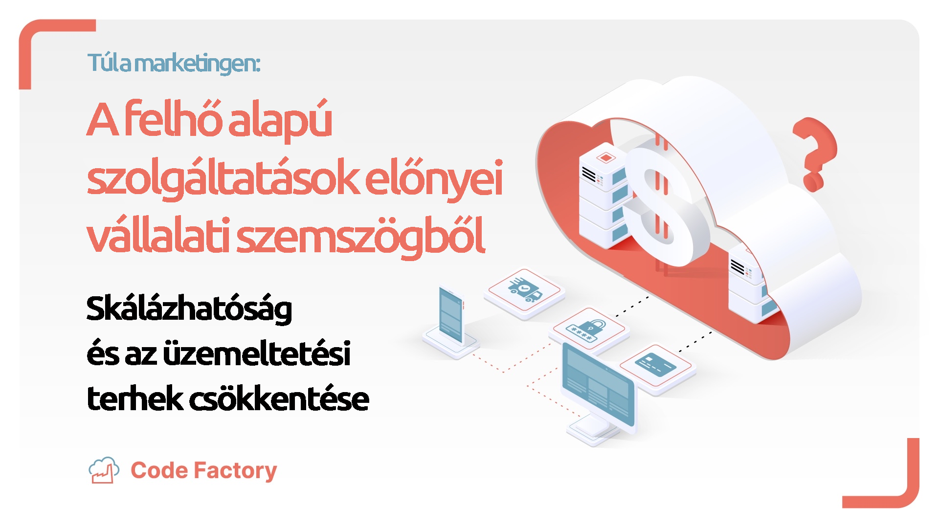 Túl a marketingen, a felhő alapú szolgáltatások előnyei vállalati szemszögből